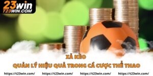 Xả Kèo Quản Lý Hiệu Quả Trong Cá Cược Thể Thao
